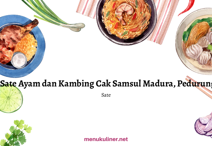 Sate Ayam dan Kambing Madura Cak Samsul: Rasa yang Bikin Kembali Lagi!